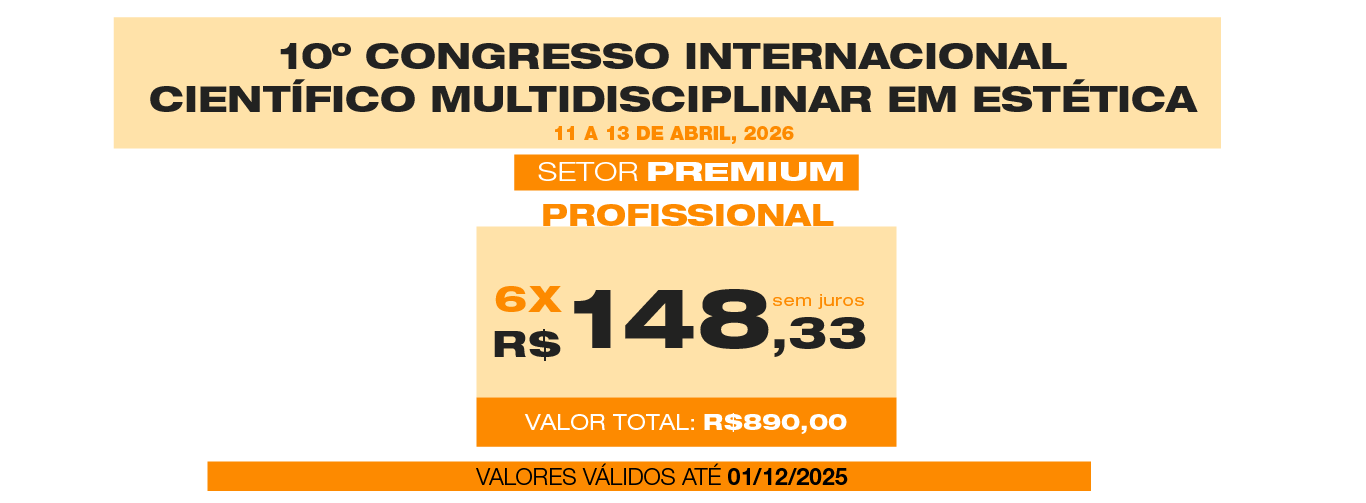 10º CONGRESSO INTERNACIONAL CIENTÍFICO MULTIDISCIPLINAR EM ESTÉTICA - SETOR LARANJA