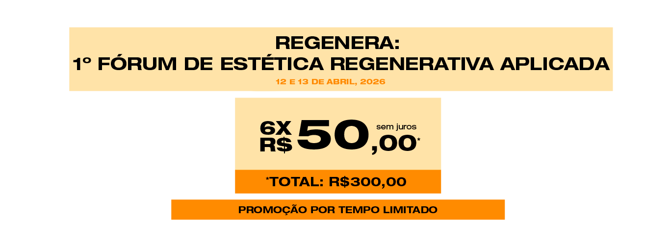 REGENERA: 1º FÓRUM DE ESTÉTICA REGENERATIVA APLICADA